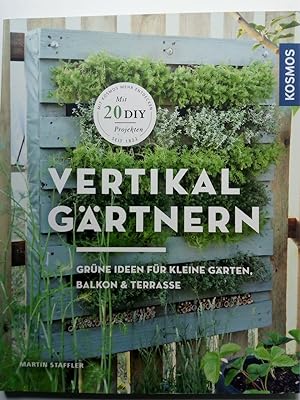 Seller image for Vertikal grtnern - Grne Ideen fr kleine Grten, Balkon & Terrasse for sale by Versandantiquariat Jena