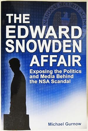 Bild des Verkufers fr The Edward Snowden Affair: Exposing the Politics and Media Behind the NSA Scandal. zum Verkauf von Entelechy Books