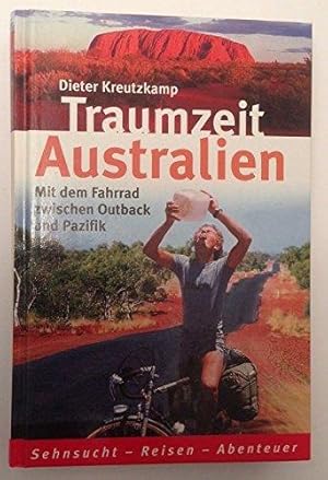 Bild des Verkufers fr Traumzeit Australien. Mit dem Fahrrad zwischen Outback und Pazifik zum Verkauf von Die Buchgeister