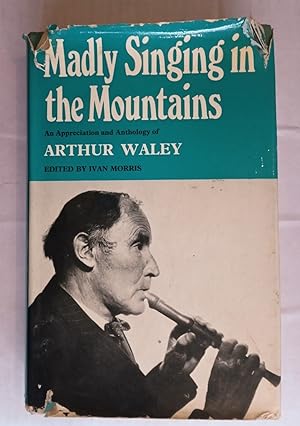 Imagen del vendedor de Madly Singing in the Mountains. An Appreciation and Anthology of Arthur Waley. a la venta por David Kenyon