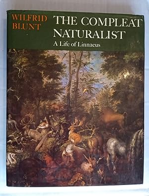 Seller image for The Compleat Naturalist. A Life of Linnaeus. for sale by David Kenyon