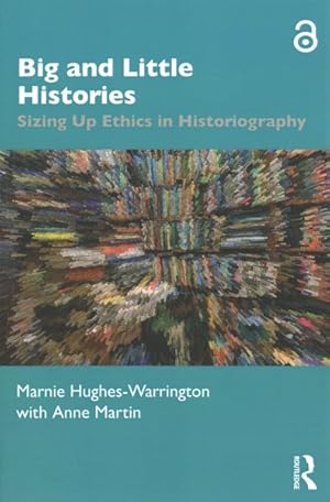 Seller image for Big and Little Histories : Sizing Up Ethics in Historiography for sale by GreatBookPrices