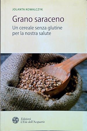 Bild des Verkufers fr Grano saraceno. Un cereale senza glutine per la nostra salute zum Verkauf von Librodifaccia