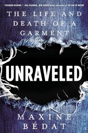 Image du vendeur pour Unraveled : The Life and Death of a Garment mis en vente par AHA-BUCH GmbH