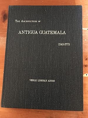 The Architecture of Antigua Guatemala 1543-1773