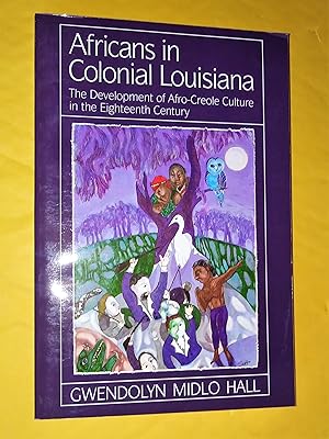 Seller image for Africans in Colonial Louisiana: The Development of Afro-Creole Culture in the Eighteenth Century for sale by Livresse