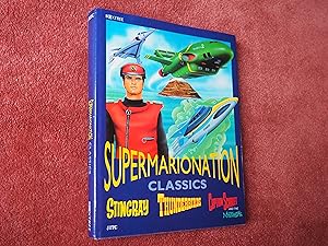 Seller image for SUPERMARIONATION CLASSICS - STINGRAY, THUNDERBIRDS, CAPTAIN SCARLET AND THE MYSTERONS for sale by Ron Weld Books