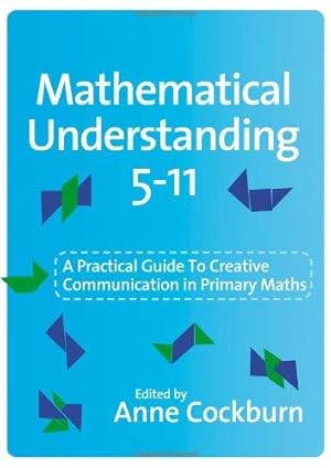 Seller image for Mathematical Understanding 5-11: A Practical Guide to Creative Communication in Maths for sale by WeBuyBooks