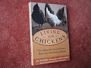 LIVING WITH CHICKENS - Everything You Need to Know to Raise Your Own Backyard Flock