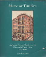 Imagen del vendedor de Music of the Eye: Architectural Drawings of Canada's First City 1822-1914 a la venta por Harry E Bagley Books Ltd