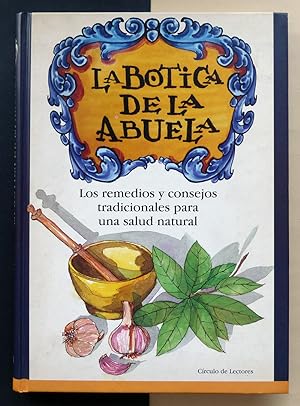 La Botica de la Abuela. Los remedios y consejos tradicionales para una salud natural