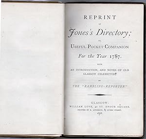 Immagine del venditore per Reprint of Jones's Directory; Or, Useful Pocket Companion For the Year 1787. With an Introduction, and Notes of Old Glasgow Celebrities, by The "Rambling Reporter" venduto da J. Patrick McGahern Books Inc. (ABAC)