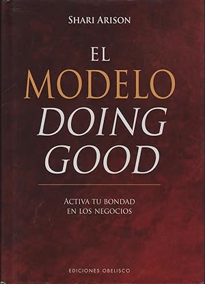 Seller image for EL MDELO DOING GOOG. ACTIVA TU BONDAD EN LOS NEGOCIOS for sale by Librera Hijazo