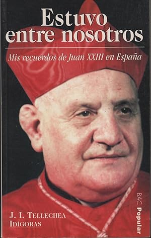 Seller image for ESTUVO ENTRE NOSOTROS, MIS RECUERDOS DE JUAN XXIII EN ESPAA Edita: Biblioteca de Autores Cristianos for sale by Librera Hijazo