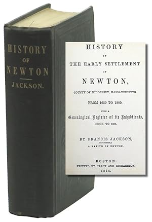 Bild des Verkufers fr History of the Early Settlement of Newton, County of Middlesex, Massachusetts: From 1639 to 1890 With a Genealogical Register of its Inhabitants, Prior to 1800 zum Verkauf von Kenneth Mallory Bookseller ABAA