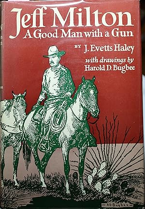 Imagen del vendedor de Jeff Milton A Good Man With A Gun, With Drawings by Harold D. Bugbee a la venta por Old West Books  (ABAA)