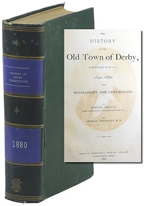 The History of the Old Town of Derby, Connecticut, 1642-1880 with Biographies and Genealogies