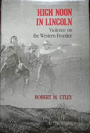 High Noon In Lincoln, Violence On The Western Frontier