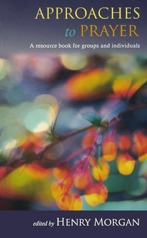Seller image for Approaches to Prayer: A resource book for groups and individuals: A Sourcebook for Groups and Individuals for sale by WeBuyBooks