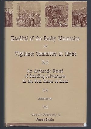 Imagen del vendedor de Banditti of the Rocky Mountains and Vigilance Committee in Idaho: An Authentic Record of startling Adventures In the Gold Mines of Idaho a la venta por Turn-The-Page Books