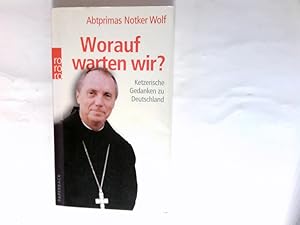 Worauf warten wir? : ketzerische Gedanken zu Deutschland. Mit Leo G. Linder Rowohlt-Paperback