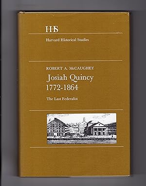 Image du vendeur pour JOSIAH QUINCY 1772-1864: The Last Federalist mis en vente par BOOKFELLOWS Fine Books, ABAA