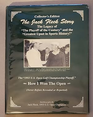 Seller image for The Jack Fleck Story The Legacy of "The Playoff of the Century" and "Greatest Upset in Sports History" for sale by K. L. Givens Books