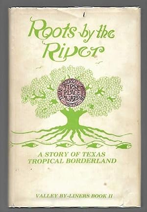 Seller image for Roots by the River A Story of Texas Tropical Borderland Book II for sale by K. L. Givens Books