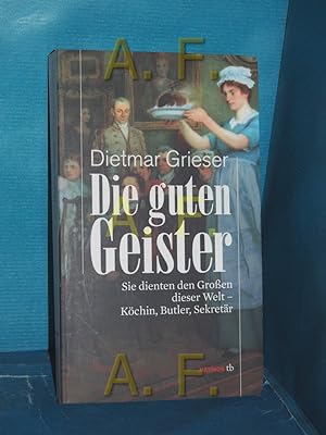 Seller image for Die guten Geister : sie dienten den Groen dieser Welt - Kchin, Butler, Sekretr. Haymon Taschenbuch , 20 for sale by Antiquarische Fundgrube e.U.
