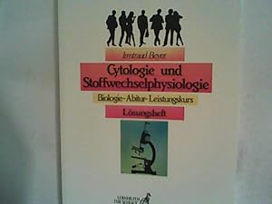 Seller image for Biologie Abitur Leistungskurs, Cytologie und Stoffwechselphysiologie, Lsungsheft for sale by ANTIQUARIAT FRDEBUCH Inh.Michael Simon