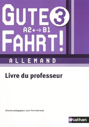 GUTE FAHRT! : allemand 3 ; niveau A2/B1 ; livre du professeur