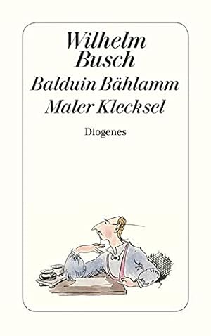 Balduin Bählamm / Maler Klecksel. Herausgegeben von Friedrich Bohne. Diese Ausgabe erscheint in Z...