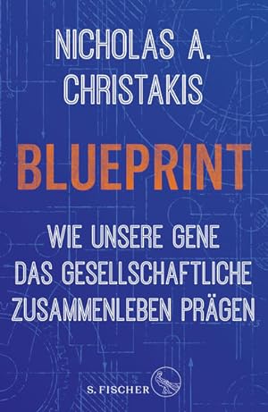Blueprint - Wie unsere Gene das gesellschaftliche Zusammenleben prägen