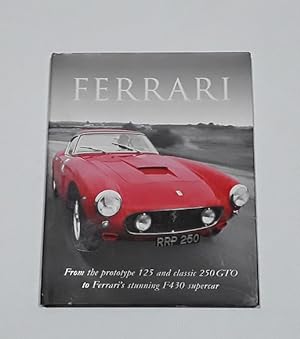 Ferrari From the prototype 125 and classic 250 GTO to Ferrari's stunning F430 supercar