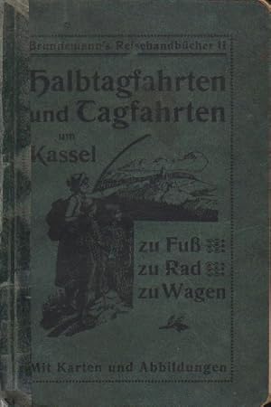 Halbtagfahrten und Tagfahrten um Kassel zu Fuß, zu Rad und Wagen mit Ksrten und Abbildungen.