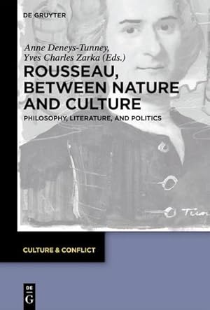 Bild des Verkufers fr Rousseau Between Nature and Culture : Philosophy, Literature, and Politics zum Verkauf von AHA-BUCH GmbH