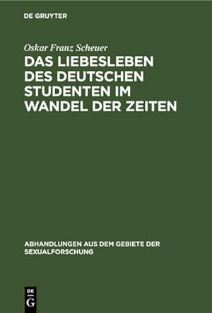 Bild des Verkufers fr Das Liebesleben des deutschen Studenten im Wandel der Zeiten zum Verkauf von AHA-BUCH GmbH