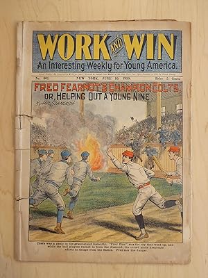Seller image for Work and Win An Interesting Weekly for Young America No. 601 June 10, 1910; Fred Fearnot's Champion Colts, or, Helping Out A Young Nine for sale by Bradley Ross Books