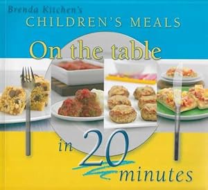 Brenda Kitchen's Children's Meals On The Table in 20 Minutes