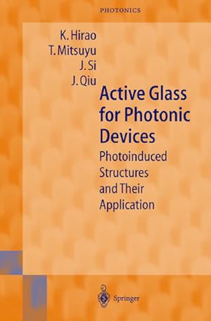 Active Glass for Photonic Devices: Photoinduced Structures and Their Application (Springer Series...