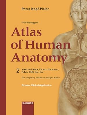 Wolf-Heidegger's Atlas of Human Anatomy. Vol. 2: Head and neck, thorax, abdomen, pelvis, CNS, eye...