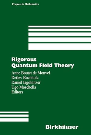 Bild des Verkufers fr Rigorous Quantum Field Theory: A Festschrift for Jacques Bros (Progress in Mathematics, Vol. 251). zum Verkauf von Antiquariat Thomas Haker GmbH & Co. KG