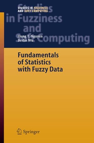 Seller image for Fundamentals of statistics with fuzzy data. (=Studies in fuzziness and soft computing ; Vol. 198). for sale by Antiquariat Thomas Haker GmbH & Co. KG