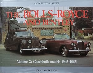 The Rolls-Royce and Bentley Volume 2 : Coachbuilt Models 1945-1985