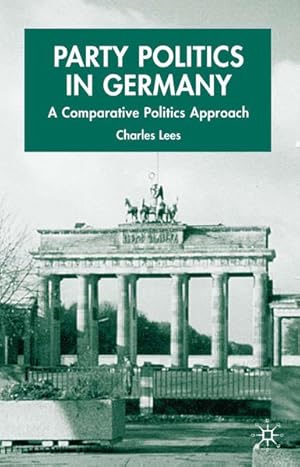 Seller image for Party Politics in Germany: A Comparative Politics Approach (New Perspectives in German Political Studies) for sale by Antiquariat Thomas Haker GmbH & Co. KG