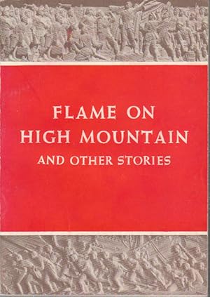 Flame on High Mountain and Other Stories.