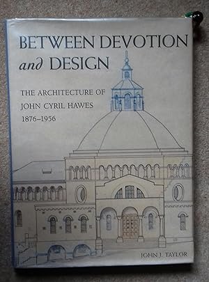 Between Devotion and Design: the Architecture of John Cyril Hawes 1876-1956