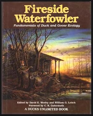 Bild des Verkufers fr FIRESIDE WATERFOWLER - Fundamentals of Duck and Goose Ecology zum Verkauf von W. Fraser Sandercombe