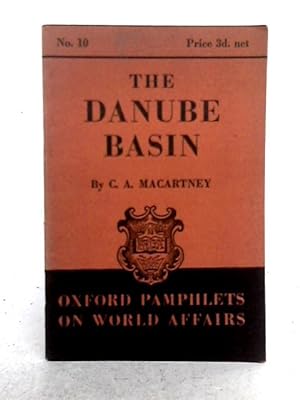 Bild des Verkufers fr The Danube Basin (Oxford Pamphlets on World Affairs No.10) zum Verkauf von World of Rare Books
