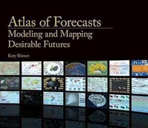 Bild des Verkufers fr Atlas of Forecasts : Modeling and Mapping Desirable Futures zum Verkauf von AHA-BUCH GmbH